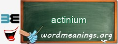 WordMeaning blackboard for actinium